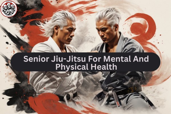 Senior Jiu-Jitsu For Mental And Physical Health