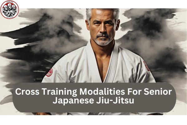 Cross Training Modalities For Senior Japanese Jiu Jitsu