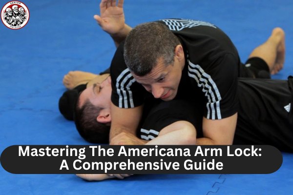 Mastering The Americana Arm Lock A Comprehensive Guide