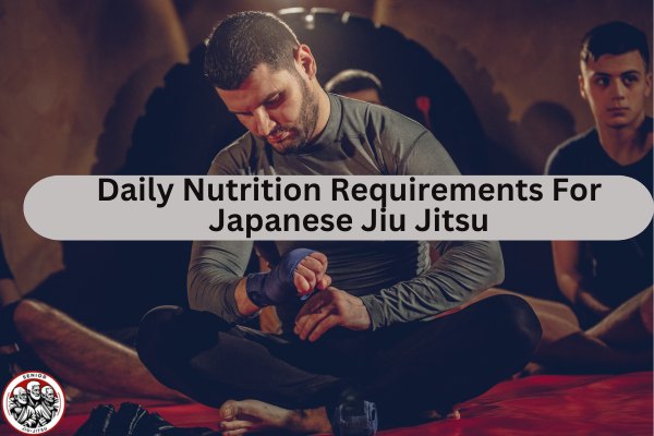 Daily Nutrition Requirements For Japanese Jiu Jitsu